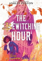 The Bewitching Hour (Ashley Poston)