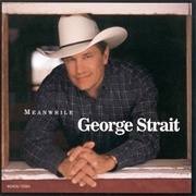 Meanwhile - George Strait