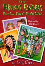 The Fabulous Fantoras Book Two: Family Photographs (Adele Geras)