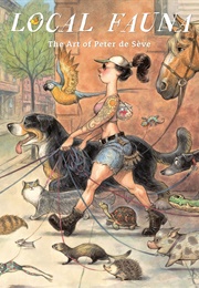 Local Fauna: The Art of Peter De Sève (Peter De Sève)