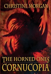 The Horned Ones: Cornucopia (Christine Morgan)