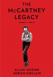 The McCartney Legacy: Volume 1: 1969 – 73 (Allan Kozinn)