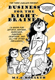 The Three Jaguars Presents: Business for the Right-Brained (M.C.A. Hogarth)