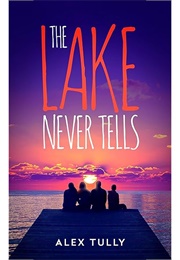 The Lake Never Tells (Alex Tully)