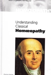 Understanding Classical Homeopathy (Groma Verlag)