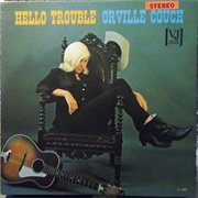 Hello Trouble - 	Orville Couch