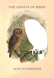 The Ghosts of Birds (Eliot Weinberger)