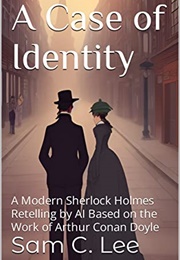 A Case of Identity: A Modern Sherlock Holmes Retelling by AI (Sam C. Lee)