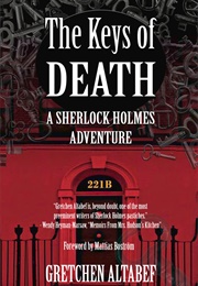 The Keys of Death: A Sherlock Holmes Adventure (Gretchen Altabef)