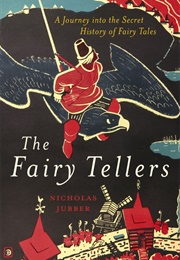The Fairy Tellers: A Journey Into the Secret History of Fairy Tales (Nicholas Jubber)