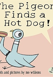 The Pigeon Finds a Hot Dog! (Mo Willems)