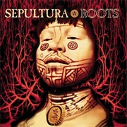 Sepultura - Roots (1996)