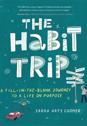 The Habit Trip: A Fill-In-The-Blank Journey to a Life on Purpose (Sarah Hays Coomer)