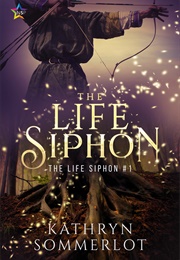The Life Siphon (Kathryn Sommerlot)