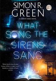 What Song the Sirens Sang (Simon R. Green)