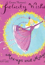 Felicity Wishes Mix-Ups and Magic (Emma Thompson)