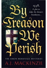 By Treason We Perish (A.J. Mackenzie)