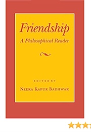 Friendship: A Philosophical Reader (Neera Kapur Badhwar)