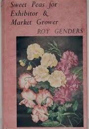 Sweet Peas for Exhibitor and Market Grower (Roy Genders)