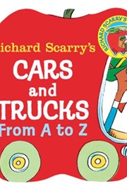 Richard Scarry's Cars and Trucks From A to Z (Richard Scarry)