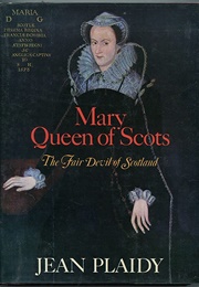 Mary, Queen of Scots: The Fair Devil of Scotland (Jean Plaidy)