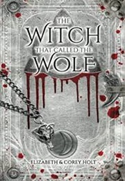 The Witch That Called the Wolf (Elizabeth Holt)
