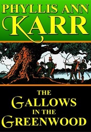 The Gallows in the Greenwood (Phyllis Ann Karr)