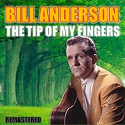 The Tip of My Fingers - Bill Anderson