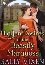 Hidden Desires of the Beastly Marquess (Sally Vixen)