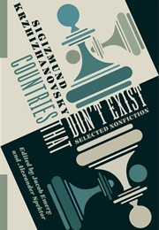 Countries That Don't Exist (Sigizmund Krzhizhanovsky)