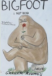 Bigfoot: I Not Dead (Graham Roumieu)