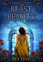 The Beast and the Beauty (Reversed Tellings #2) (Aya Ling)