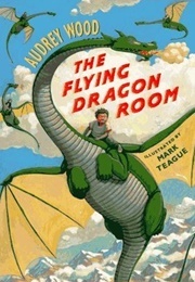 The Flying Dragon Room (Audrey Wood, Mark Teague)