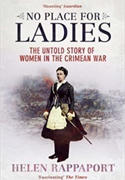 No Place for Ladies: The Untold Story of Women in the Crimean War (Helen Rappaport)