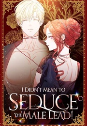I Didn't Mean to Seduce the Male Lead (Manhwa)