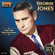 I Can't Get There From Here - George Jones