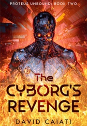 The Cyborg's Revenge (David Caiati)
