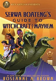 Serwa Boateng&#39;s Guide to Witchcraft and Mayhem (Roseanne A. Brown)