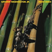 Grover Washington, Jr. - Reed Seed