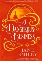 A Dangerous Business (Jane Smiley)