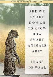 Are We Smart Enough to Know How Smart Animals Are? (Frans De Waal)
