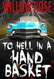To Hell in a Handbasket (Willow Rose)