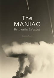 The Maniac (Benjamín Labatut)