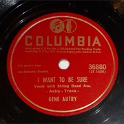 I Want to Be Sure - Gene Autry