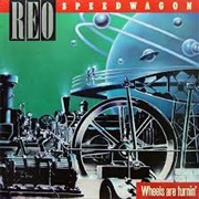 REO Speedwagon - Wheels Are Turnin'