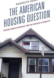 The American Housing Question (Randolph Hohle)