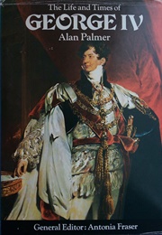 The Life and Times of George IV (Alan Palmer)