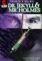 Sherlock Holmes: Dr. Jekyll & Mr. Holmes (Steven Philip Jones)