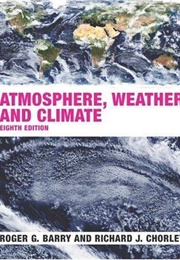 Atmosphere, Weather and Climate (Roger G Barry & Richard J Chorley)