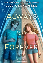 Always Isn't Forever (J.C. Cervantes)